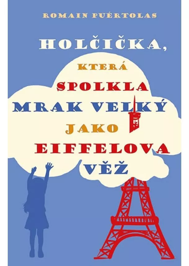 Romain Puértolas - Holčička, která spolkla mrak velký jako Eiffelova věž