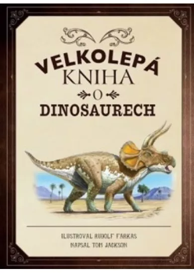 Velkolepá kniha o dinosaurech