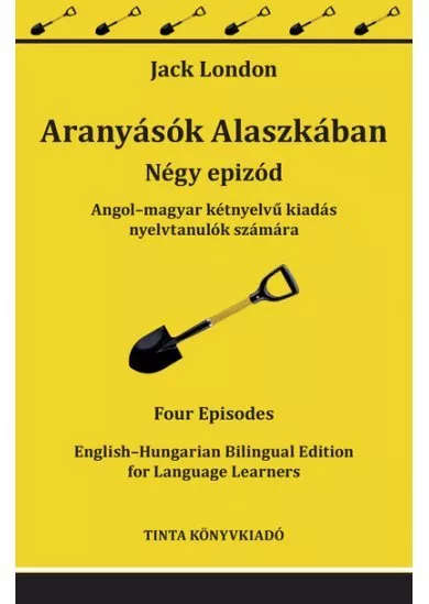 Aranyásók Alaszkában - Angol–magyar kétnyelvű kiadás nyelvtanulók számára - Kétnyelvű könyvek nyelvtanuláshoz