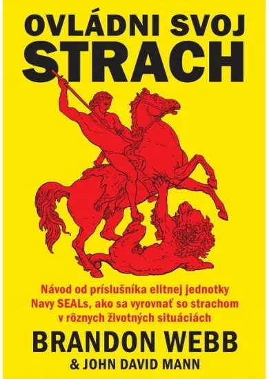 Ovládni svoj strach - Návod od príslušníka elitnej jednotky Navy SEALs, ako sa vyrovnať so strachom v rôznych životných situáciách