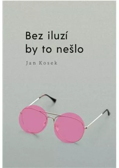 Bez iluzí by to nešlo