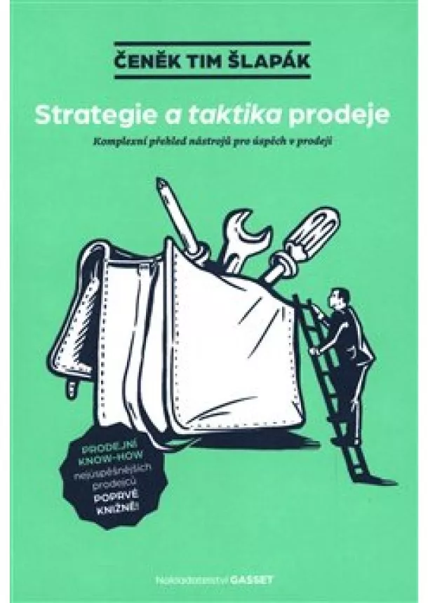 Čeněk Tim Šlapák - Strategie a taktika prodeje - Komplexní přehled nástrojů pro úspěch v prodeji