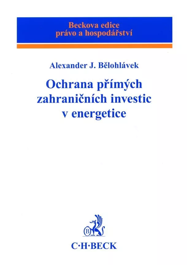 Alexander J. Bělohlávek - Ochrana přímých zahraničních investic v energetice