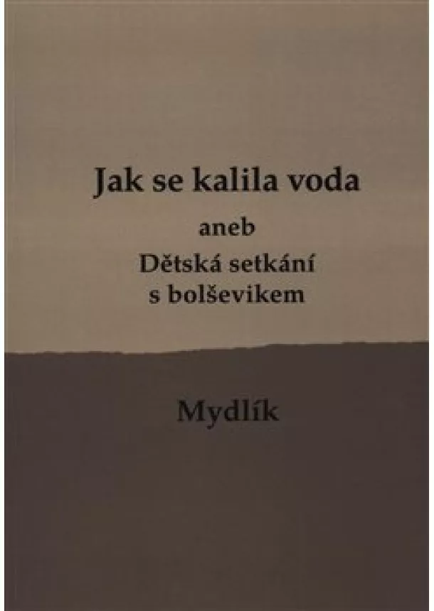 Miroslav Krůta - Jak se kalila voda - aneb Dětská setkání s bolševikem