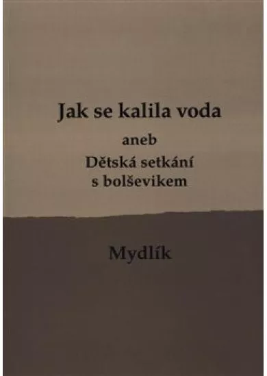 Jak se kalila voda - aneb Dětská setkání s bolševikem