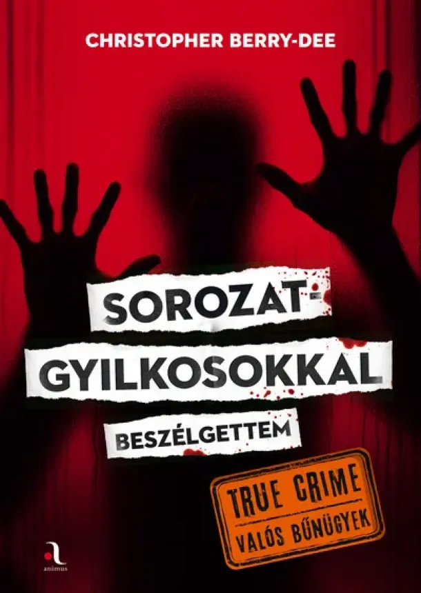 Christopher Berry-Dee - Sorozatgyilkosokkal beszélgettem - True crime - Valós bűnügyek