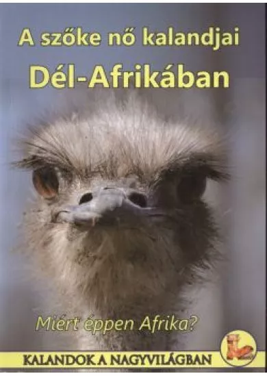 A SZŐKE NŐ KALANDJAI DÉL-AFRIKÁBAN /MIÉRT ÉPPEN AFRIKA? 1.