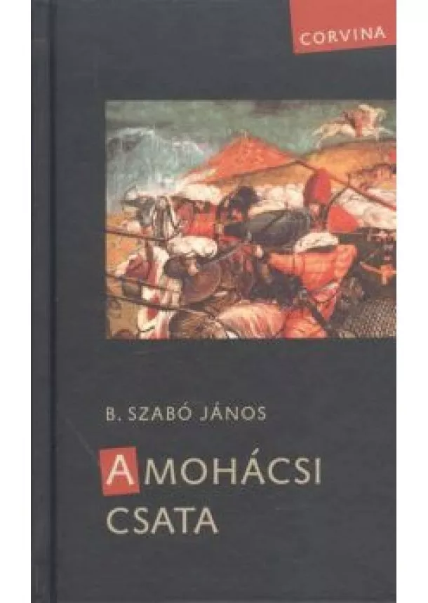 B. SZABÓ JÁNOS - A MOHÁCSI CSATA