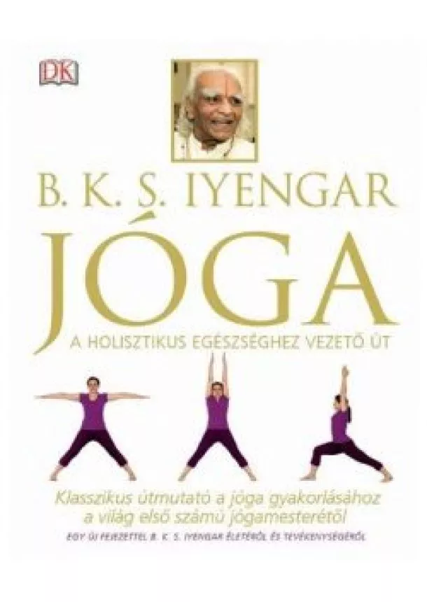 B. K. S. Iyengar - Jóga /A holisztikus egészséghez vezető út