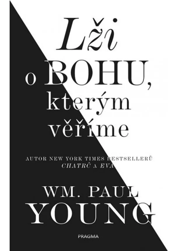 William Paul Young - Lži o bohu, kterým věříme