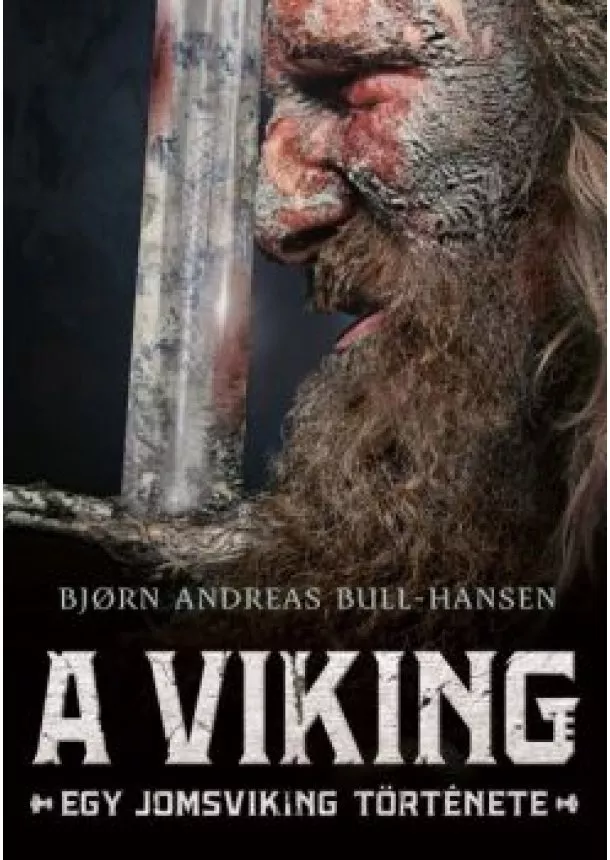 Bjorn Andreas Bull-Hansen - A viking - Egy jomsviking története