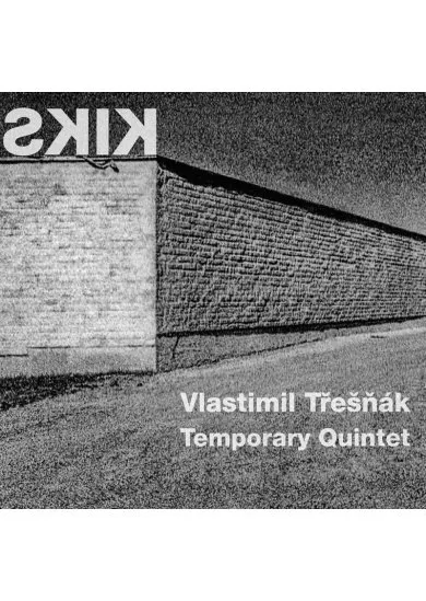 Temporary Quintet, Vlastimil Třešňák : Kiks