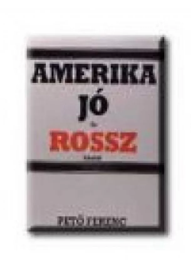 Pető Ferenc - AMERIKA JÓ ÉS ROSSZ KÖZÖTT