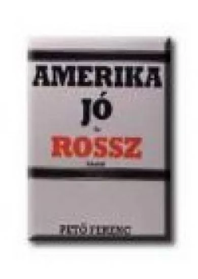 AMERIKA JÓ ÉS ROSSZ KÖZÖTT