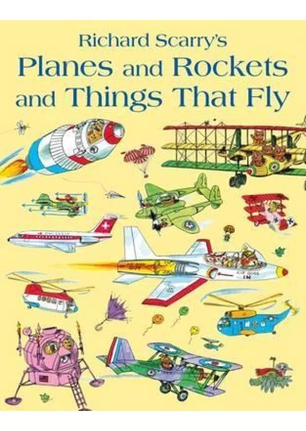 Richard Scarry - Planes and Rockets and Things That Fly