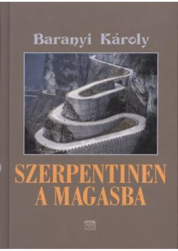 Baranyi Károly - SZERPENTINEN A MAGASBA