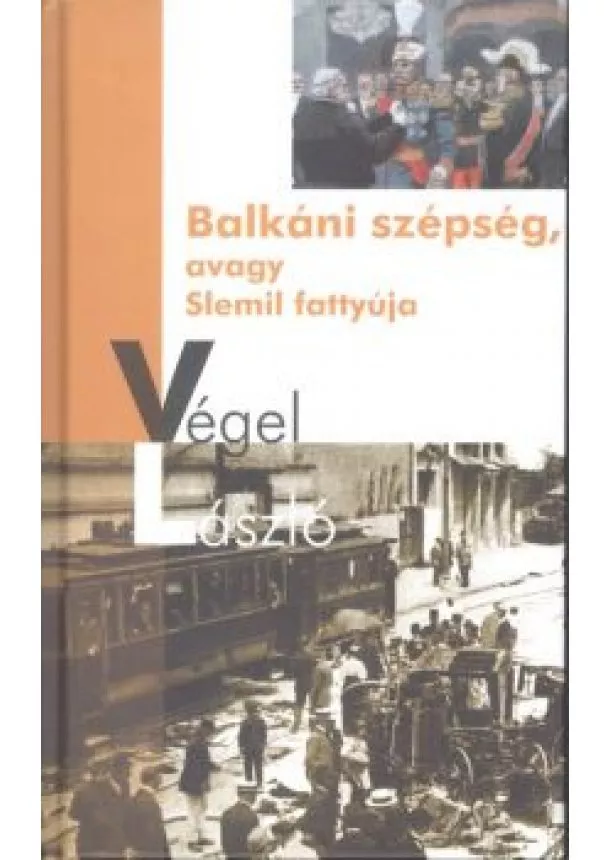 Végel László - Balkáni szépség, avagy Slemil fattyúja