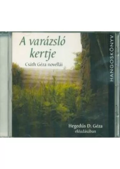 A varázsló kertje - Csáth Géza novellái /Hangoskönyv