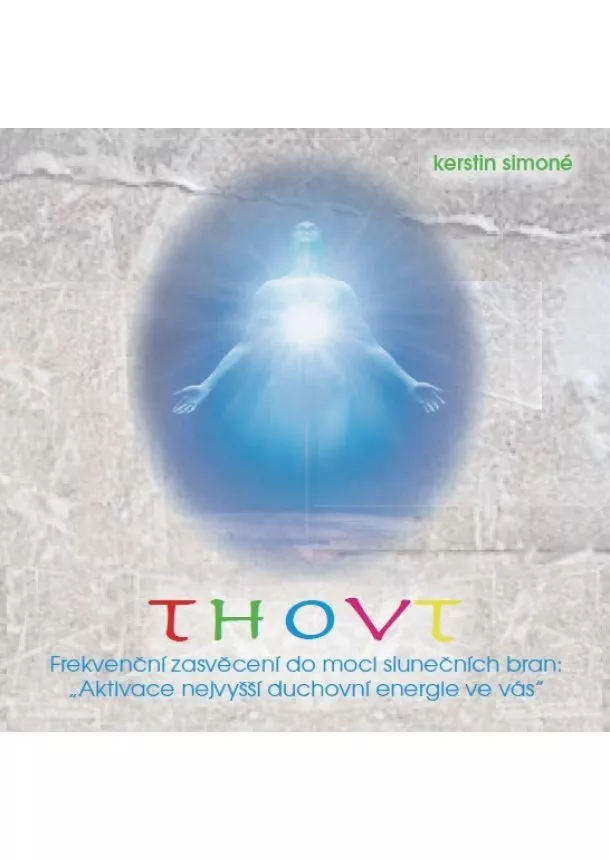 Kerstin Simoné - Thovt (CD) - Frekvenční zasvěcení do moci slunečních bran: Aktivace nejvyšší duchovní energie ve vás