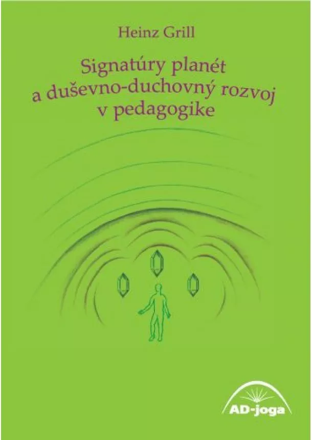 Heinz Grill - Signatúry planét a duševno-duchovný rozvoj v pedagogike