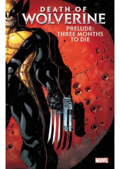 Death of Wolverine Prelude Three Months to Die