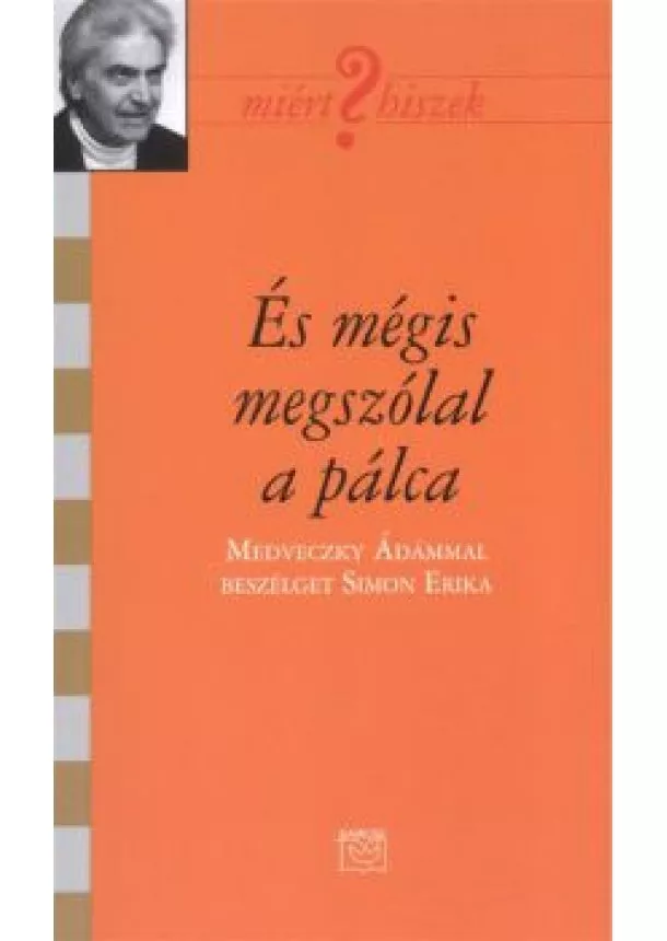 Simon Erika - ÉS MÉGIS MEGSZÓLAL A PÁLCA /MIÉRT HISZEK? LXXXIV.