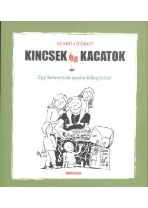 Szabó György - Kincsek és kacatok /Egy keresztyén apuka feljegyzései