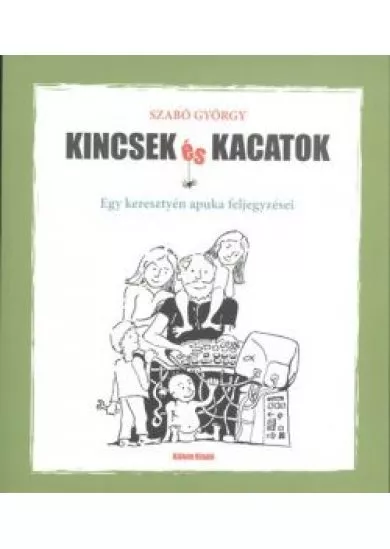 Kincsek és kacatok /Egy keresztyén apuka feljegyzései