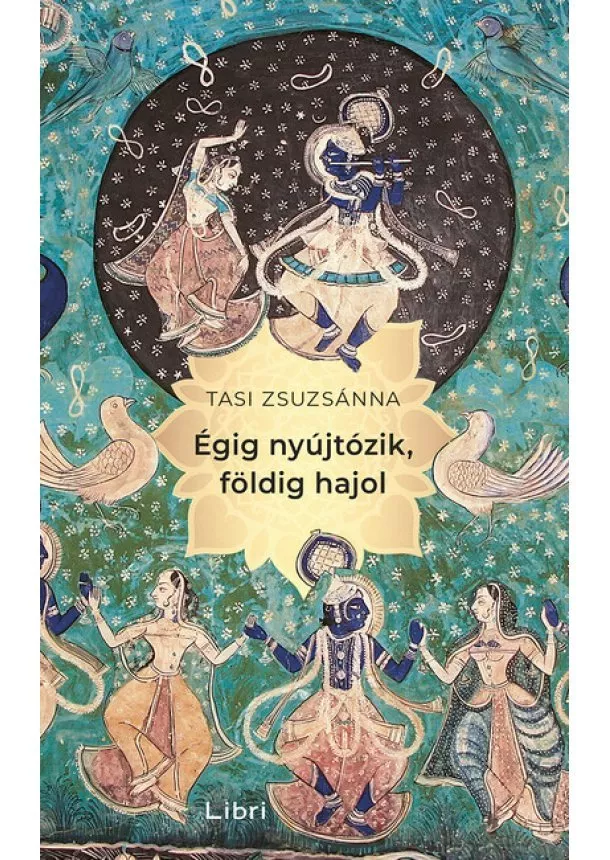 Tasi Zsuzsánna - Égig nyújtózik, földig hajol - Saját szoba könyvek