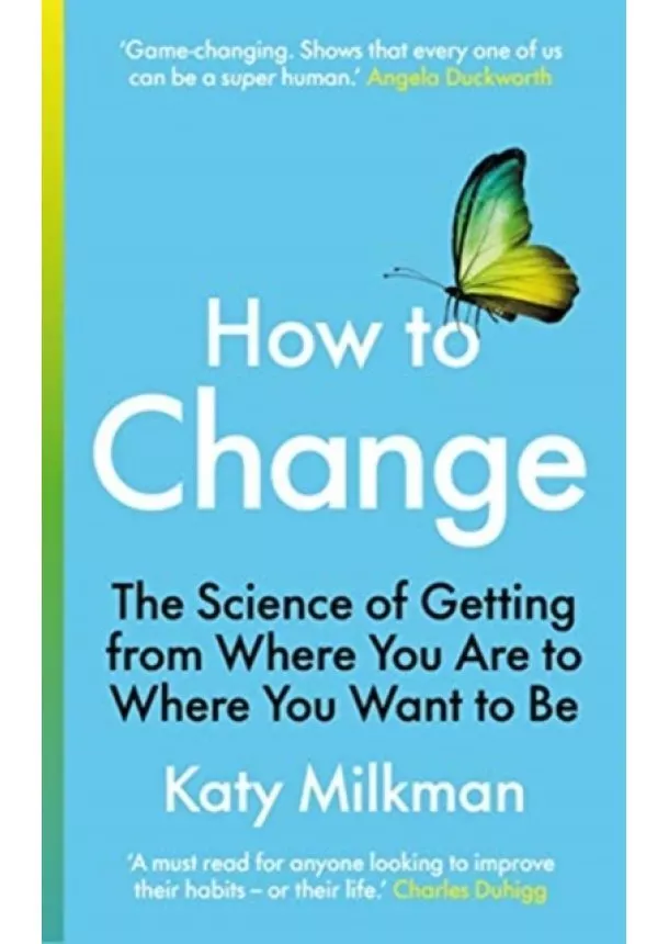 Katy Milkman - How to Change