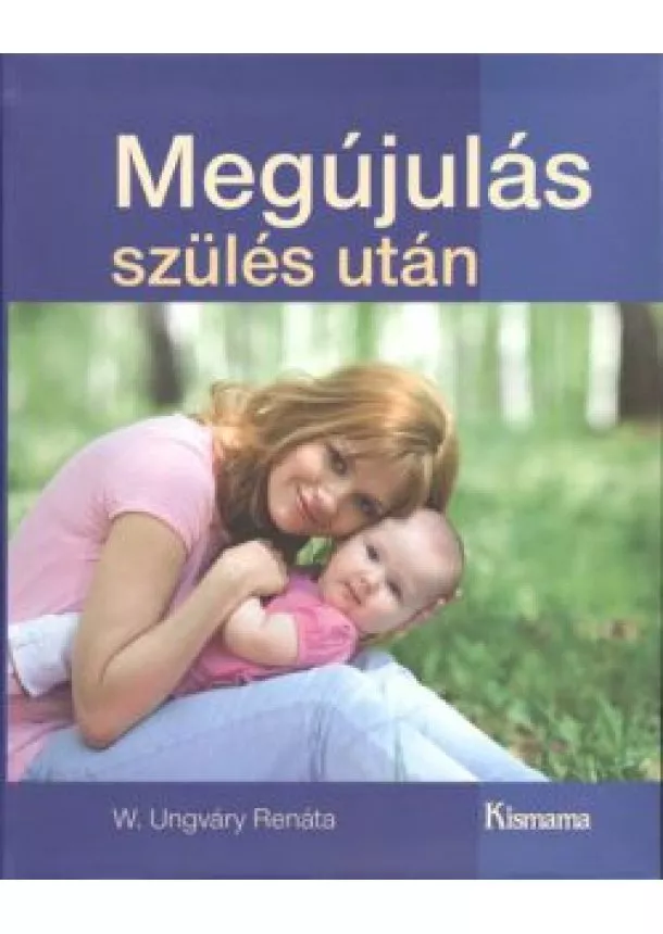 W. UNGVÁRY RENÁTA - MEGÚJULÁS SZÜLÉS UTÁN