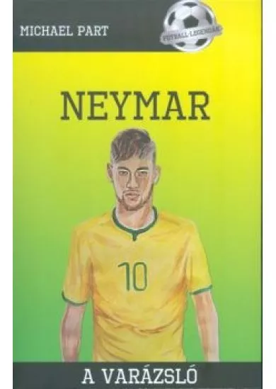 Neymar - A varázsló /Futball-legendák