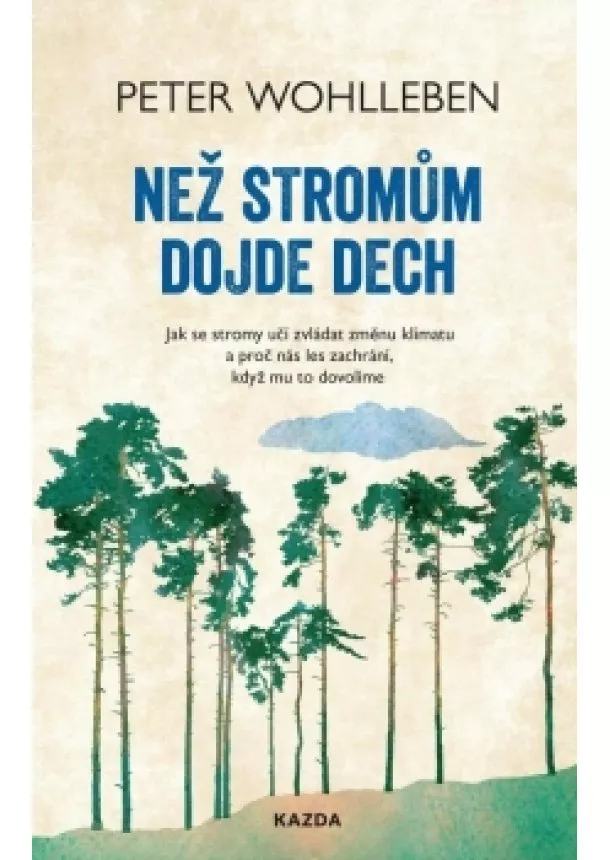 Peter Wohlleben - Než stromům dojde dech - Jak se stromy u