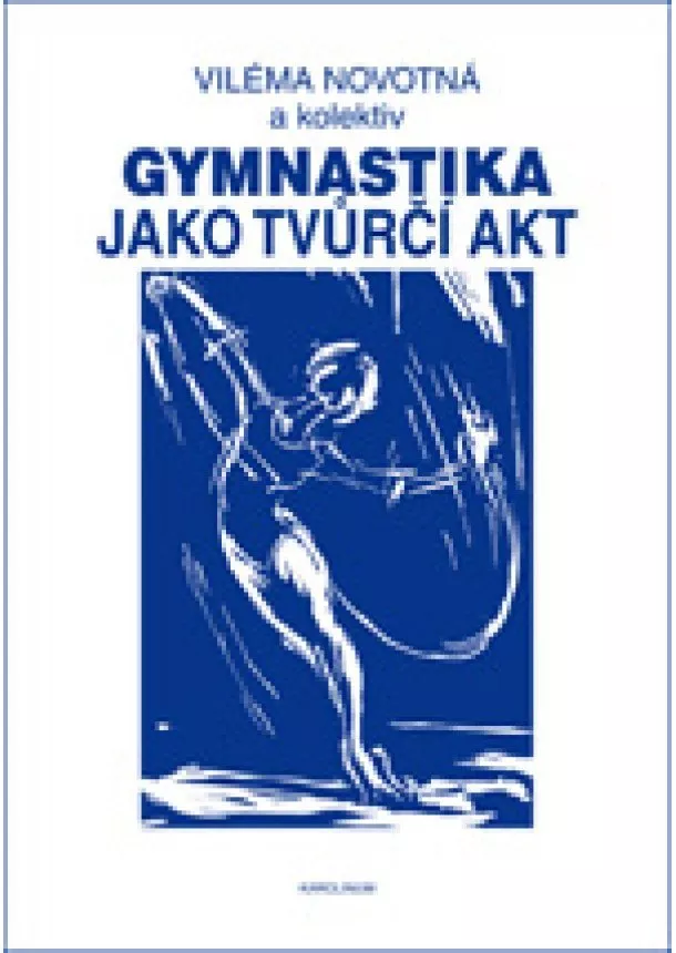 Viléma Novotná, Kolektív autorov - Gymnastika jako tvůrčí akt - 1.vyd.