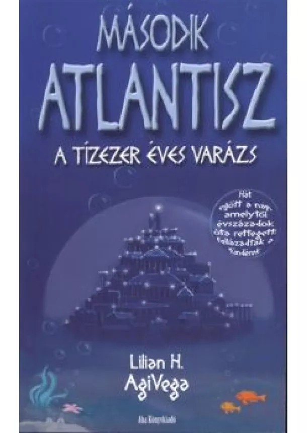 Lilian H. Agivega - MÁSODIK ATLANTISZ /A TÍZEZER ÉVES VARÁZS