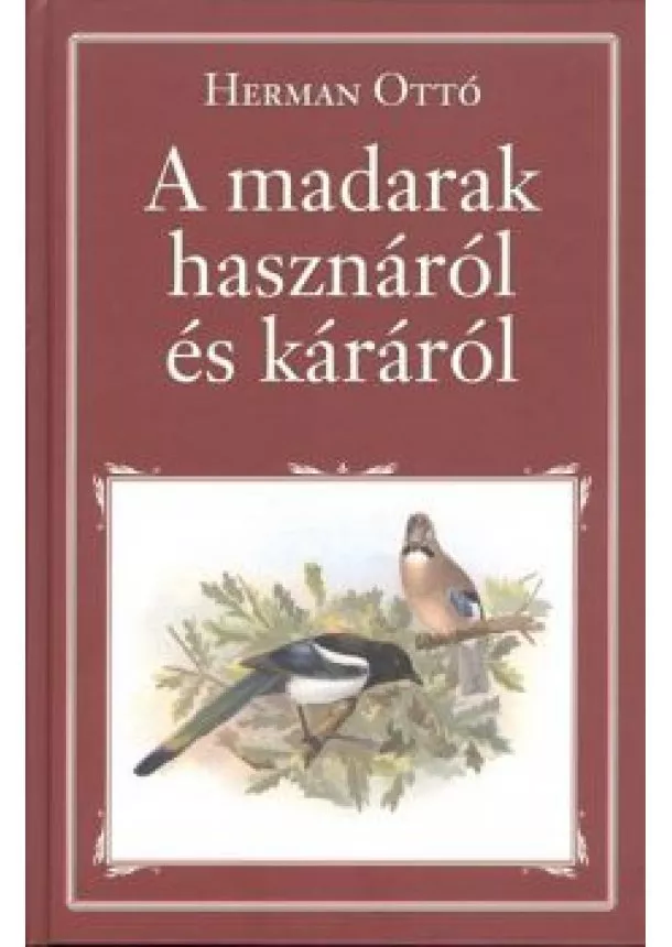 HERMAN OTTÓ - A MADARAK HASZNÁRÓL ÉS KÁRÁRÓL