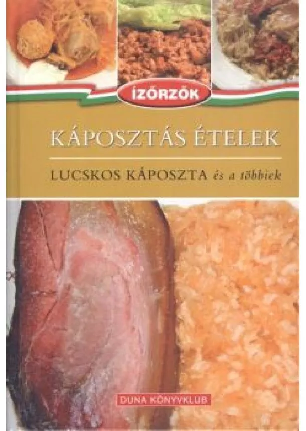 MÓCZÁR ISTVÁN - RÓKA ILDIKÓ - KÁPOSZTÁS ÉTELEK - LUCSKOS KÁPOSZTA ÉS A TÖBBIEK