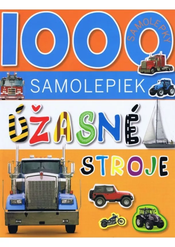 autor neuvedený - Úžasné stroje - 1000 samolepiek