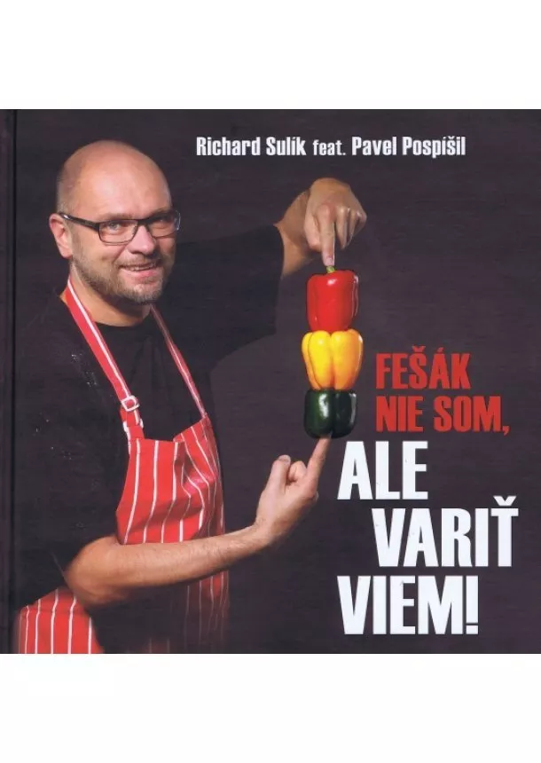 Pavol Pospíšil, Richard Sulík - Fešák nie som, ale variť viem