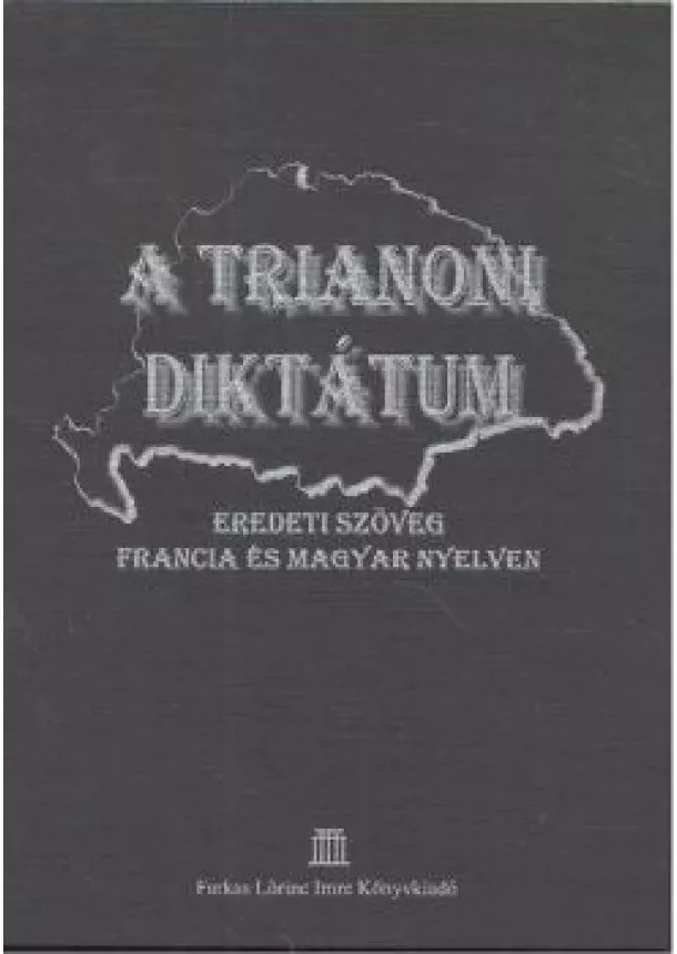 FARKAS LŐRINC IMRE - A TRIANONI DIKTÁTUM