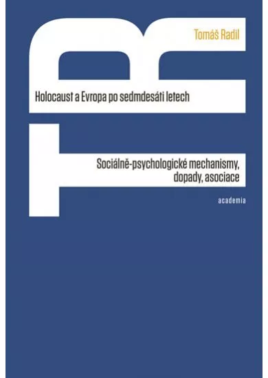 Holocaust a Evropa po sedmdesáti letech - Sociálně-psychologické mechanismy, dopady, asociace