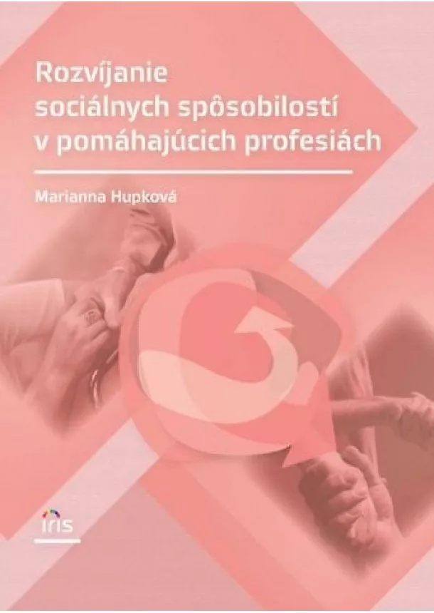 Marianna Hupková - Rozvíjanie sociálnych spôsobilostí v pomáhajúcich profesiách