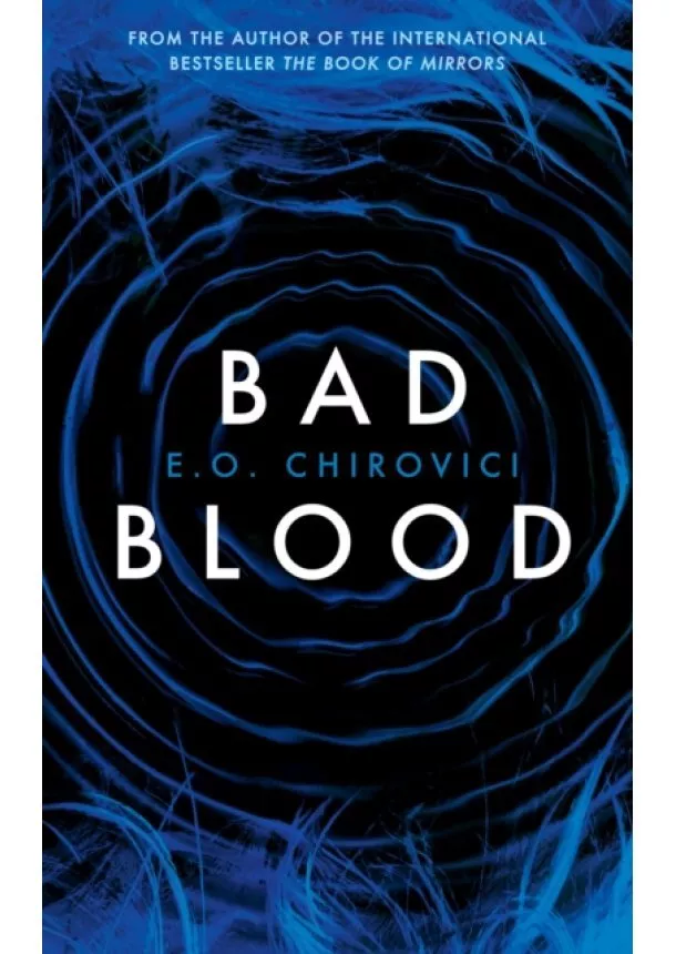 E.O. Chirovici - Bad Blood