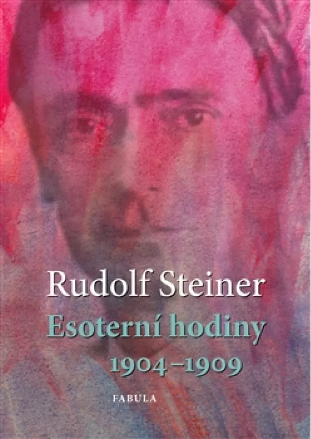 Rudolf Steiner - Esoterní hodiny 1904 - 1909