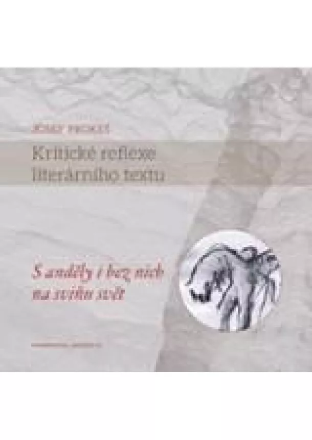 Josef Prokeš - Kritické reflexe literárního textu - S anděly i bez nich na sviňu svět