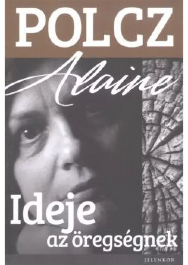 POLCZ ALAINE - IDEJE AZ ÖREGSÉGNEK