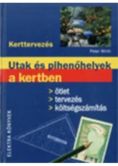 Utak és pihenőhelyek a kertben (Kerttervezés)