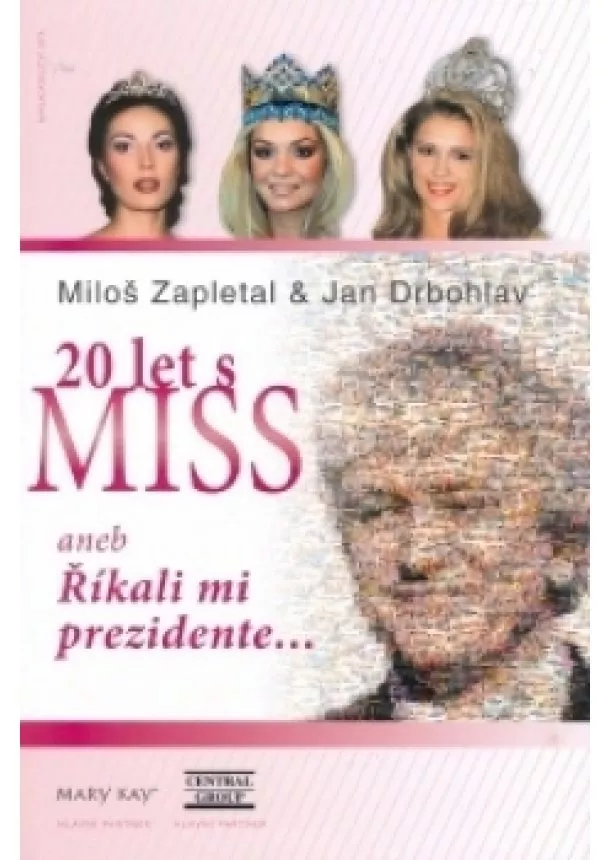 Zapletal Miloslav & Drbohlav Jan - 20 LET S MISS ANEB ŘÍKALI MI PREZIDENTE ...