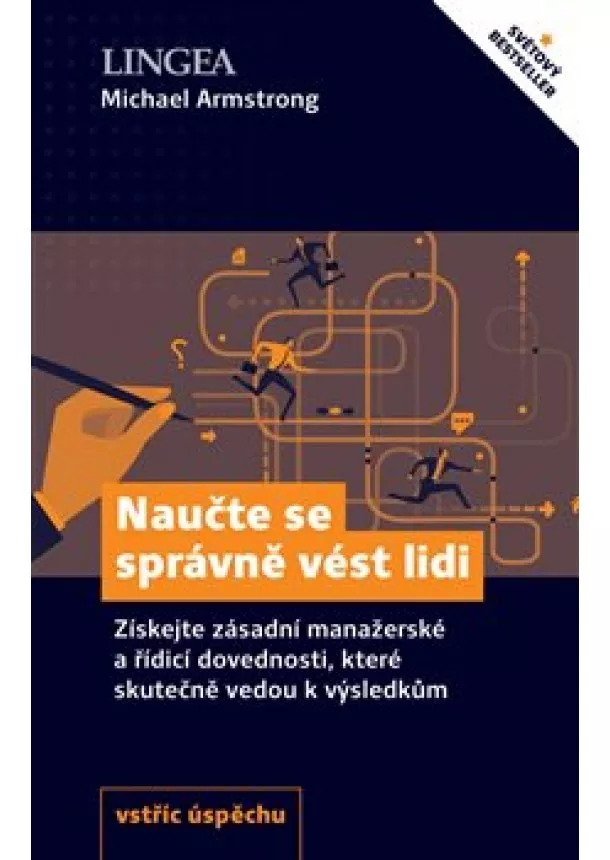 Michael Armstrong - Naučte se správně vést lidi - Získejte zásadní manažerské a řídicí dovednosti, které skutečně vedou k výsledkům