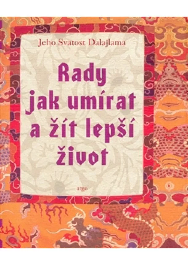 Jeho svatost Dalajlama XIV. - Rady jak umírat a žít lepší život